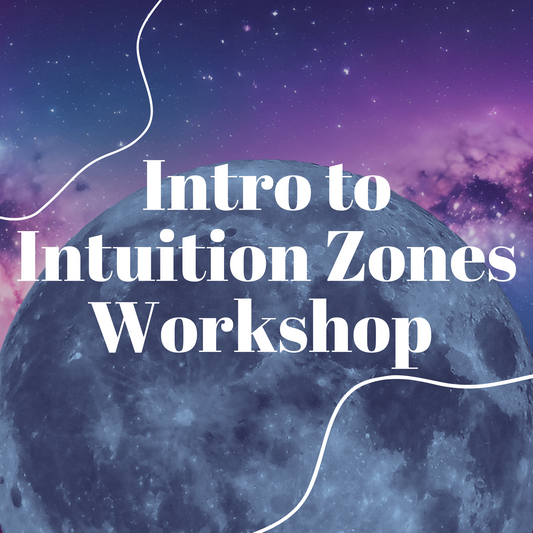 Intro to Intuition Zones Workshop (04/06) 11am-12pm pst