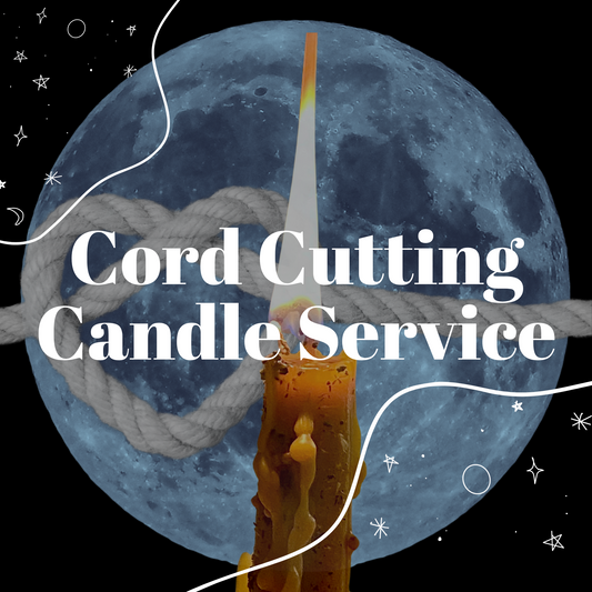Cord Cutting Ritual Candle Service (Feb 29th 2024)